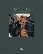 Leoncillo. Materia radicale. Opere 1958-1968. Ediz. a colori