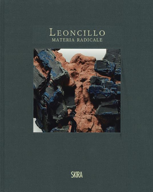 Leoncillo. Materia radicale. Opere 1958-1968. Ediz. a colori - copertina