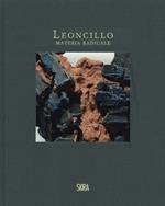 Leoncillo. Materia radicale. Opere 1958-1968. Ediz. illustrata
