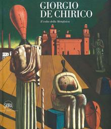 Giorgio De Chirico. Il volto della metafisica