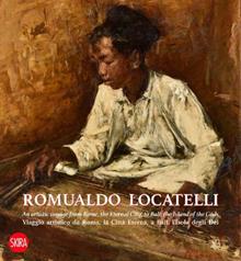 Romualdo Locatelli. Viaggio artistico da Roma a Bali. Ediz. a colori