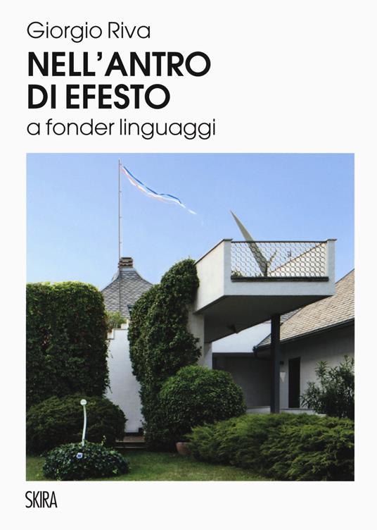 Nell'antro di Efesto a fonder linguaggi. Ediz. illustrata - Giorgio Riva - copertina