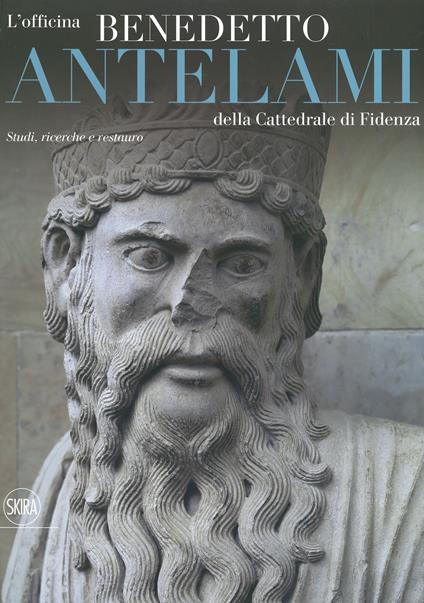 L' officina Benedetto Antelami della Cattedrale di Fidenza. Studi, ricerche e restauro. Ediz. a colori - copertina
