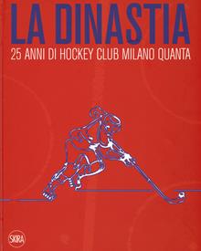 La dinastia. 25 anni di Hockey Club Milano