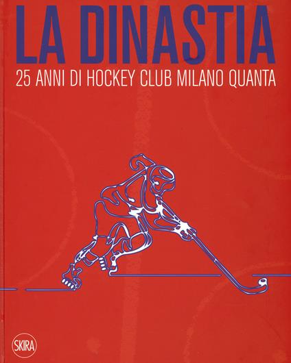 La dinastia. 25 anni di Hockey Club Milano Quanta. Ediz. illustrata - copertina