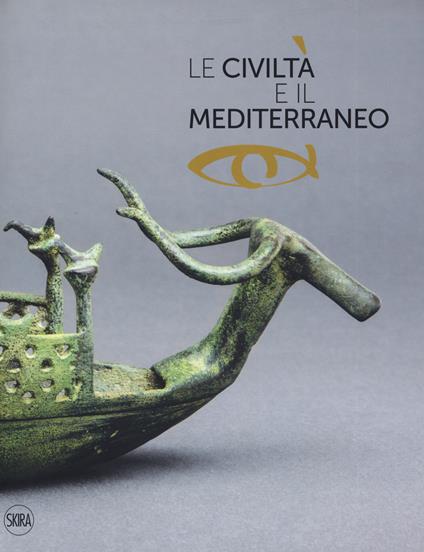 Le civiltà e il Mediterraneo. Ediz. illustrata - copertina