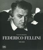 Federico Fellini. Verso il centenario 1920-2020. Ediz. a colori