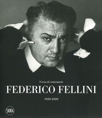 Federico Fellini. Verso il centenario 1920-2020. Ediz. a colori - copertina