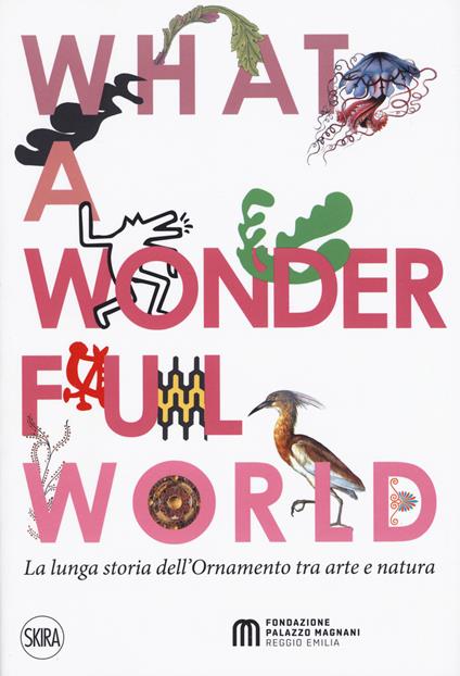What a wonderful world. La lunga storia dell'ornamento tra arte e natura - copertina