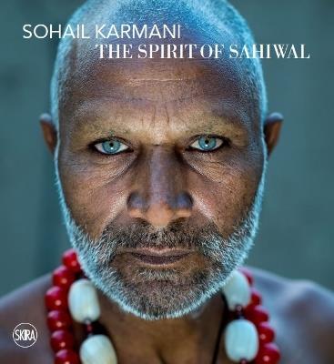 Sohail Karmani. The spirit of Sahiwal. Ediz. italiana e inglese - copertina