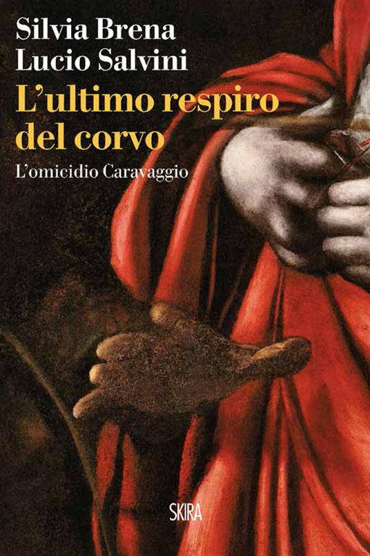 L' ultimo respiro del corvo. L'omicidio Caravaggio - Silvia Brena,Lucio Salvini - ebook