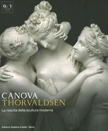 Canova Thorvaldsen. La nascita della scultura moderna. Ediz. a colori