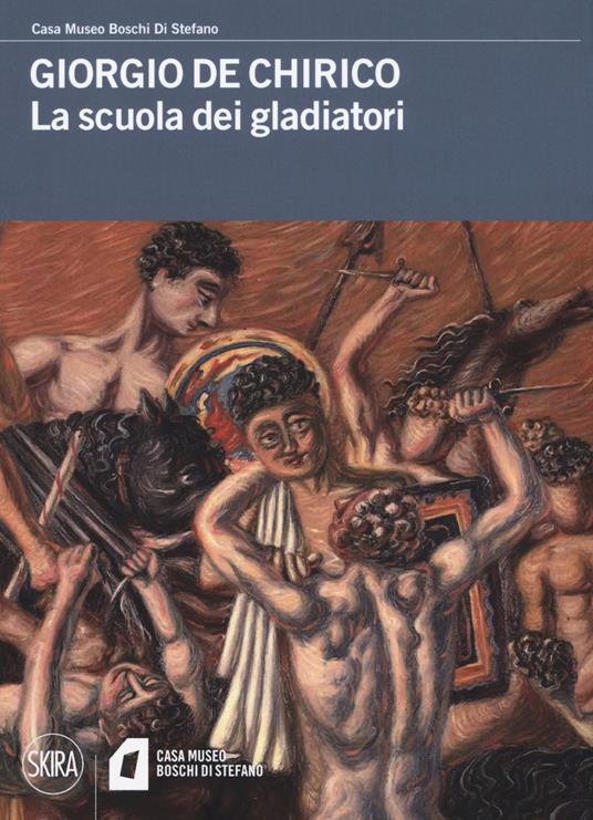 Giorgio De Chirico. La scuola dei gladiatori. Ediz. a colori - copertina