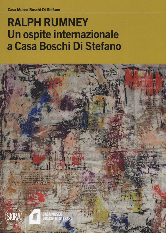 Ralph Rumney. Un ospite internazionale a casa Boschi Di Stefano. Ediz. a colori - Elena Di Raddo - copertina