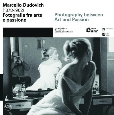 Marcello Dudovich (1878-1962). Fotografia tra arte e passione. Ediz. italiana e inglese - copertina