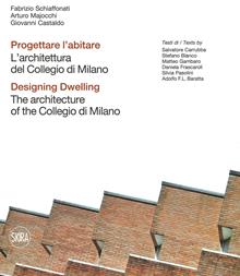 Progettare abitare. Architettura del collegio di Milano. Ediz. italiana e inglese