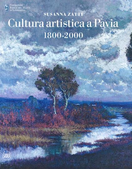 Cultura artistica a Pavia 1800-2000. Ediz. a colori - Susanna Zatti - copertina