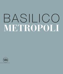 Gabriele Basilico. Metropoli. Ediz. italiana e inglese