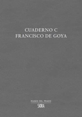 Cuaderno C. Francisco de Goya. Ediz. multilingue - José Manuel Matilla Rodríguez - copertina