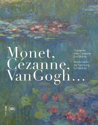 Monet, Cézanne, Van Gogh... Capolavori della Collezione Emil Bührle-Meisterwerke der Sammlung Emil Bührle. Ediz. illustrata - copertina