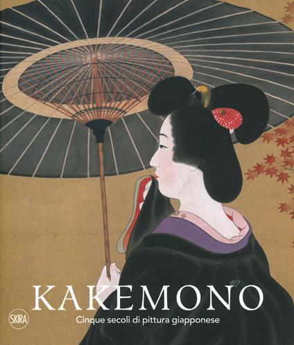 Kakemono. Cinque secoli di pittura giapponese. Ediz. a colori - Matthi Forrer - copertina