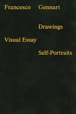 Francesco Gennari. Drawings. Visual essays. Self-portraits. Ediz. a colori