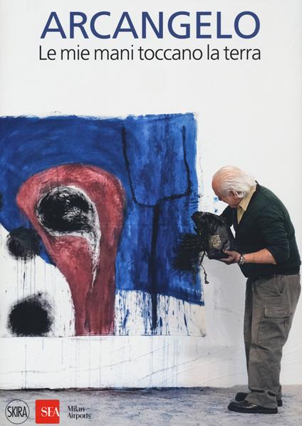 Arcangelo. Le mie mani toccano la terra. Ediz. a colori - copertina