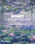 Monet e gli impressionisti. Capolavori dal Musée Marmottan Monet. Catalogo della mostra (Bologna, 13 marzo-12 luglio 2020). Ediz. a colori