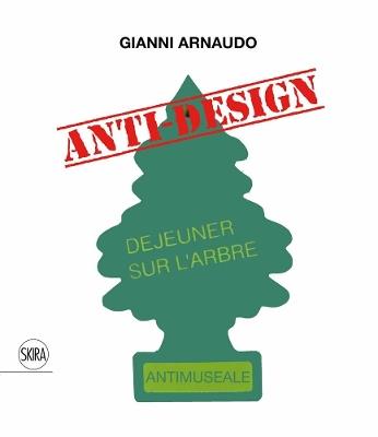 Gianni Arnaudo anti design. Ediz. italiana e inglese - copertina