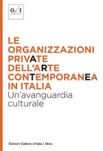 Le organizzazioni private dell'arte contemporanea in Italia. Un'avanguardia culturale