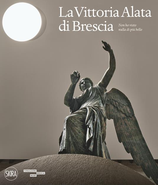 La Vittoria Alata. «Non ho visto nulla di più bello». Ediz. a colori - copertina