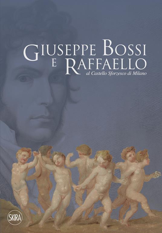 Giuseppe Bossi e Raffaello al Castello Sforzesco di Milano. Ediz. a colori - copertina