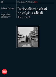 Razionalismi esaltati nostalgici radicali 1967-1973