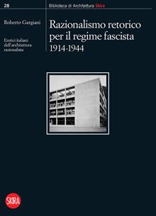 Razionalismo retorico per il regime fascista 1914-1944