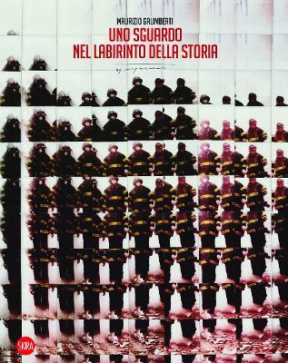 Uno sguardo nel labirinto della Storia. Ediz. a colori - Maurizio Galimberti - copertina