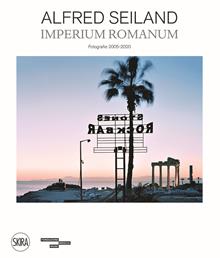 Alfred Seiland. Imperium romanum. Fotografie 2005-2020