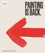 Painting is back. Anni Ottanta, la pittura in Italia. Ediz. a colori