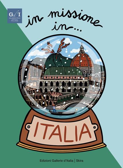 In missione in... Italia. Ediz. italiana e inglese - Martina Fuga,Stefano Zuffi - copertina