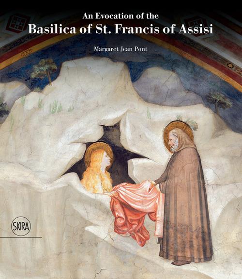 An evocation of the Basilica of st. Francis of Assisi. Ediz. a colori - Margaret Jean Pont - copertina