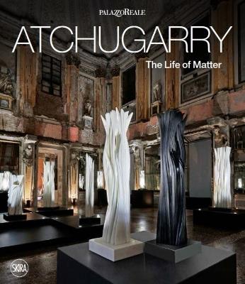Pablo Atchugarry: The Life of Matter - cover