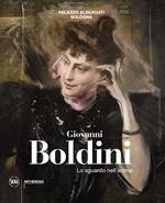 Giovanni Boldini. Lo sguardo nell'anima. Ediz. illustrata