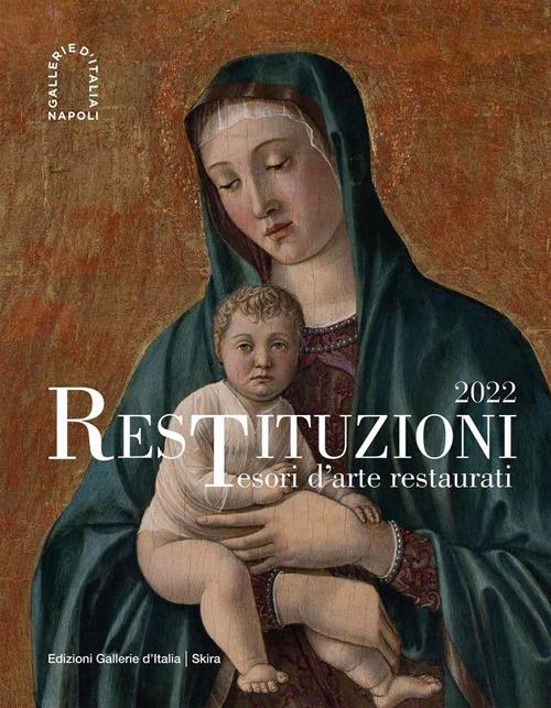 Restituzioni. Tesori d'arte restaurati 2022. Ediz. illustrata - copertina