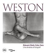 Weston. Edward, Brett, Cole, Cara. Una dinastia di fotografi. Ediz. illustrata