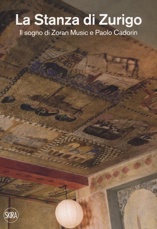 La stanza di Zurigo. Il sogno di Zoran Music e Paolo Cadorin. Ediz. a colori - copertina