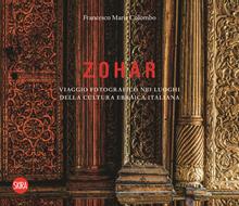 Zohar. Viaggio fotografico nei luoghi della cultura ebraica in Italia