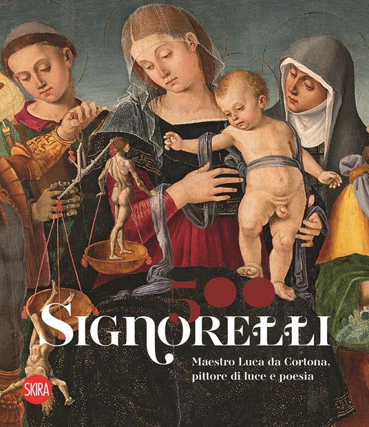 Signorelli 500. Maestro Luca da Cortona, pittore di luce e poesia. Ediz. illustrata - copertina