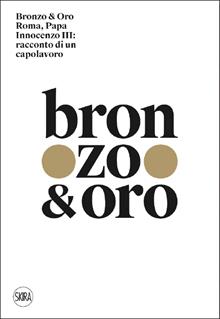 Bronzo e oro. Roma, Papa Innocenzo III: racconto di un capolavoro