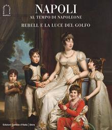 Napoli al tempo di Napoleone. Ediz. a colori