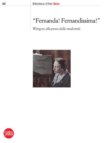 Fernanda! Fernandissima! Wittgens alla prova della modernità - Erica Bernardi,Giuseppina Di Gangi - copertina