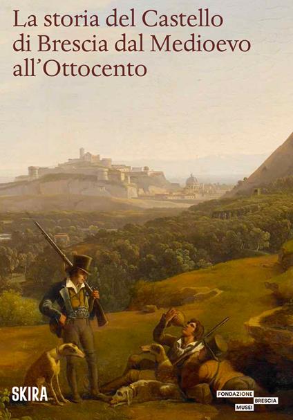La storia del castello di Brescia dal Medioevo all'800 - copertina